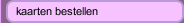 kaarten bestellen